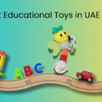 Best Educational Toys in UAE 2025: How to Choose the Right One