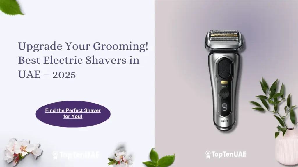 Best Electric Shavers in UAE 2025 – Top 10 Electric Razors for a Smooth, Close Shave | Buyer's Guide & Reviews